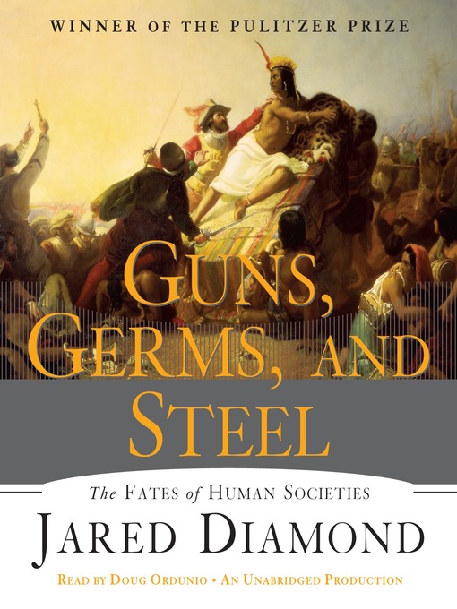 Jared Diamond创作的Guns, Germs, and Steel作品的详细信息 - 可供借阅